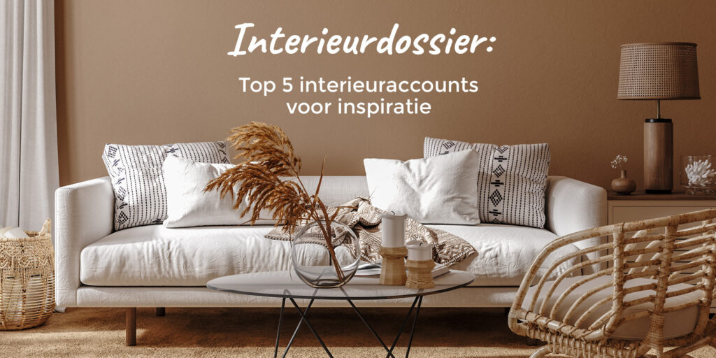 Interieurdossier: Top 5 interieuraccounts voor inspiratie